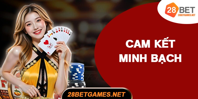 Cam kết minh bạch từ phía 28BET