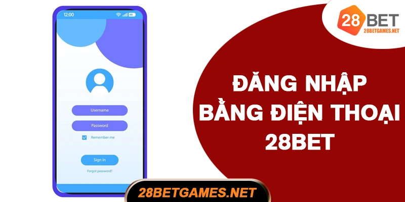 Đăng nhập 28BET bằng điện thoại di động
