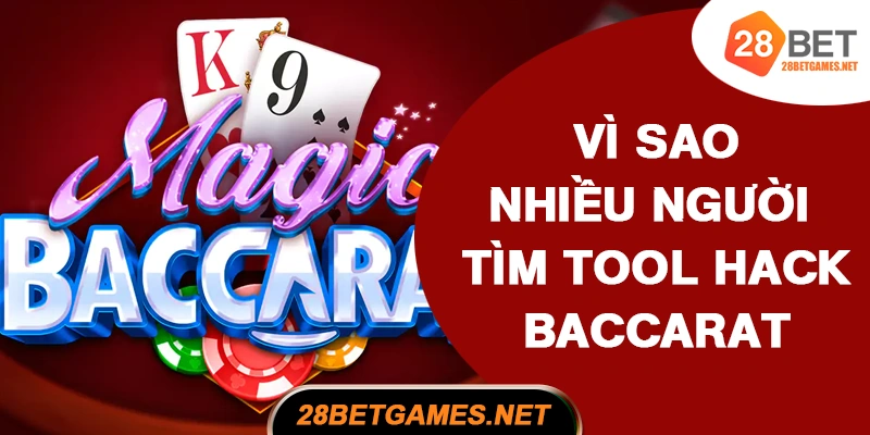 Vì sao nhiều người tìm tool hack baccarat?